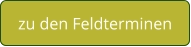 zu den Feldterminen