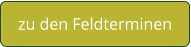 zu den Feldterminen